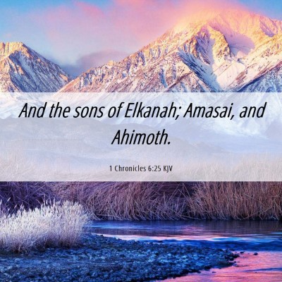 Picture 06 - 1 Chronicles 6:25 KJV - And the sons of Elkanah; Amasai, and - Bible Verse Picture