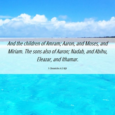 Picture 06 - 1 Chronicles 6:3 KJV - And the children of Amram; Aaron, and Moses, and - Bible Verse Picture