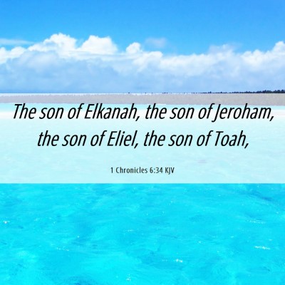 Picture 06 - 1 Chronicles 6:34 KJV - The son of Elkanah, the son of Jeroham, the son - Bible Verse Picture