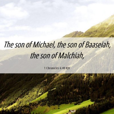 Picture 06 - 1 Chronicles 6:40 KJV - The son of Michael, the son of Baaseiah, the son - Bible Verse Picture