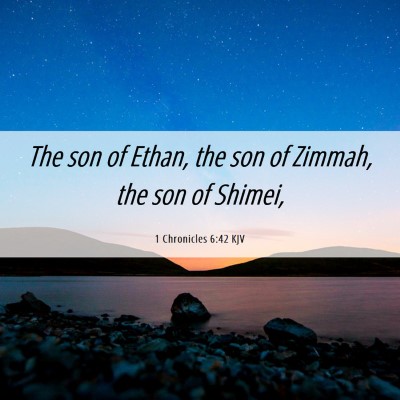 Picture 06 - 1 Chronicles 6:42 KJV - The son of Ethan, the son of Zimmah, the son of - Bible Verse Picture