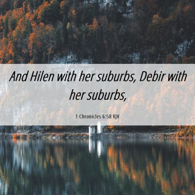 Picture 06 - 1 Chronicles 6:58 KJV - And Hilen with her suburbs, Debir with her - Bible Verse Picture