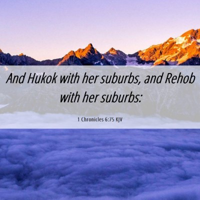 Picture 06 - 1 Chronicles 6:75 KJV - And Hukok with her suburbs, and Rehob with her - Bible Verse Picture