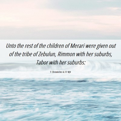 Picture 06 - 1 Chronicles 6:77 KJV - Unto the rest of the children of Merari were - Bible Verse Picture