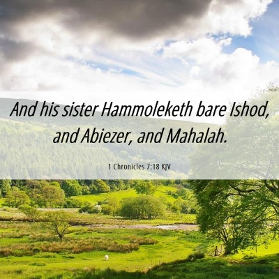 Picture 06 - 1 Chronicles 7:18 KJV - And his sister Hammoleketh bare Ishod, and - Bible Verse Picture