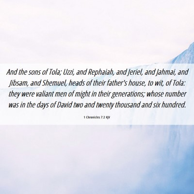 Picture 06 - 1 Chronicles 7:2 KJV - And the sons of Tola; Uzzi, and Rephaiah, and - Bible Verse Picture