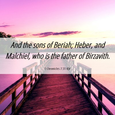 Picture 06 - 1 Chronicles 7:31 KJV - And the sons of Beriah; Heber, and Malchiel, who - Bible Verse Picture