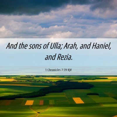 Picture 06 - 1 Chronicles 7:39 KJV - And the sons of Ulla; Arah, and Haniel, and - Bible Verse Picture