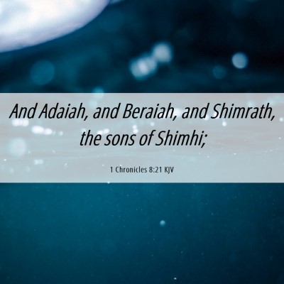 Picture 06 - 1 Chronicles 8:21 KJV - And Adaiah, and Beraiah, and Shimrath, the sons - Bible Verse Picture