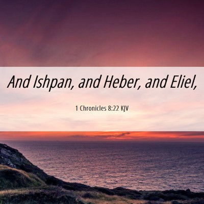 Picture 06 - 1 Chronicles 8:22 KJV - And Ishpan, and Heber, and - Bible Verse Picture