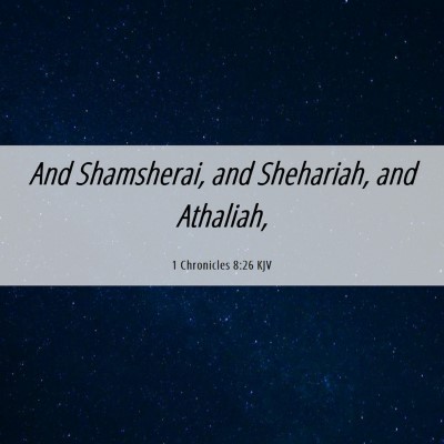 Picture 06 - 1 Chronicles 8:26 KJV - And Shamsherai, and Shehariah, and - Bible Verse Picture