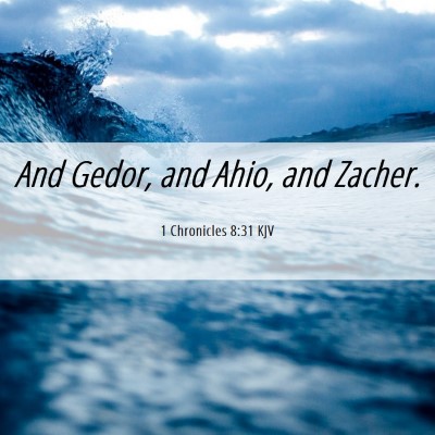 Picture 06 - 1 Chronicles 8:31 KJV - And Gedor, and Ahio, and - Bible Verse Picture