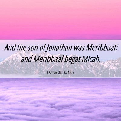 Picture 06 - 1 Chronicles 8:34 KJV - And the son of Jonathan was Meribbaal; and - Bible Verse Picture