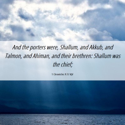 Picture 06 - 1 Chronicles 9:17 KJV - And the porters were, Shallum, and Akkub, and - Bible Verse Picture