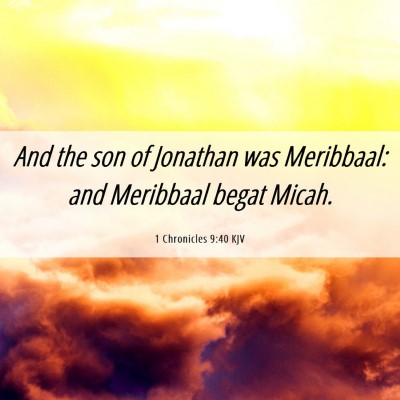 Picture 06 - 1 Chronicles 9:40 KJV - And the son of Jonathan was Meribbaal: and - Bible Verse Picture