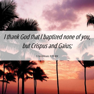 Picture 06 - 1 Corinthians 1:14 KJV - I thank God that I baptized none of you, but - Bible Verse Picture