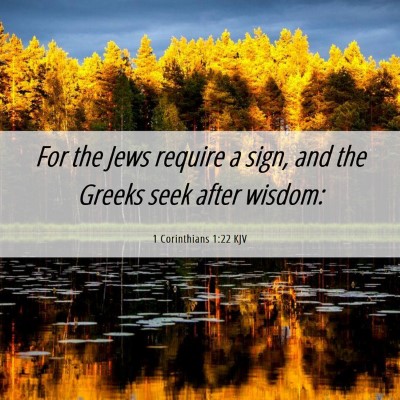 Picture 06 - 1 Corinthians 1:22 KJV - For the Jews require a sign, and the Greeks seek - Bible Verse Picture