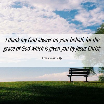 Picture 06 - 1 Corinthians 1:4 KJV - I thank my God always on your behalf, for the - Bible Verse Picture
