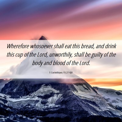 Picture 06 - 1 Corinthians 11:27 KJV - Wherefore whosoever shall eat this bread, and - Bible Verse Picture