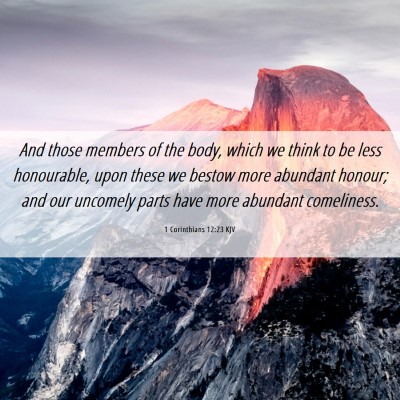Picture 06 - 1 Corinthians 12:23 KJV - And those members of the body, which we think to - Bible Verse Picture