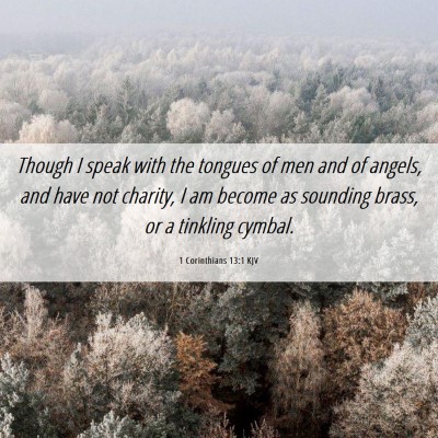 Picture 06 - 1 Corinthians 13:1 KJV - Though I speak with the tongues of men and of - Bible Verse Picture