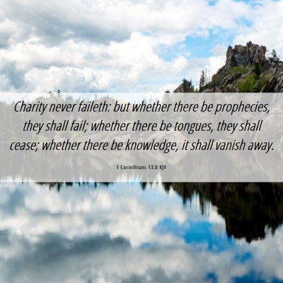 Picture 06 - 1 Corinthians 13:8 KJV - Charity never faileth: but whether there be - Bible Verse Picture