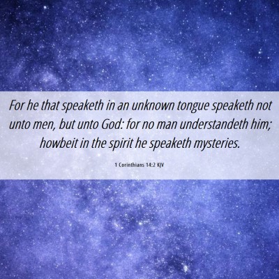 Picture 06 - 1 Corinthians 14:2 KJV - For he that speaketh in an unknown tongue - Bible Verse Picture