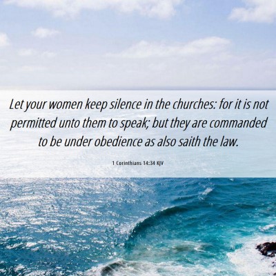 Picture 06 - 1 Corinthians 14:34 KJV - Let your women keep silence in the churches: for - Bible Verse Picture