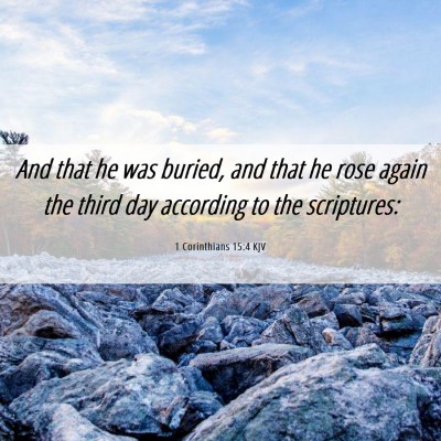 Picture 06 - 1 Corinthians 15:4 KJV - And that he was buried, and that he rose again - Bible Verse Picture