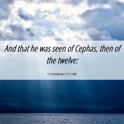 Picture 06 - 1 Corinthians 15:5 KJV - And that he was seen of Cephas, then of the - Bible Verse Picture