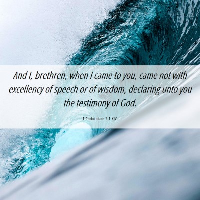 Picture 06 - 1 Corinthians 2:1 KJV - And I, brethren, when I came to you, came not - Bible Verse Picture