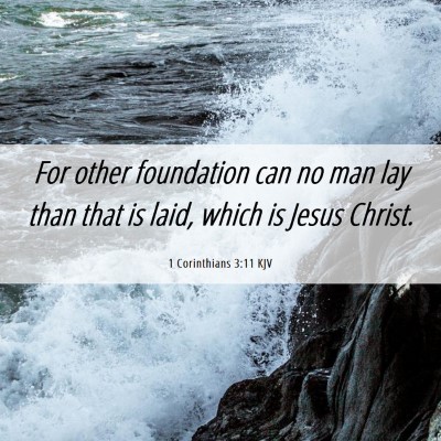 Picture 06 - 1 Corinthians 3:11 KJV - For other foundation can no man lay than that is - Bible Verse Picture