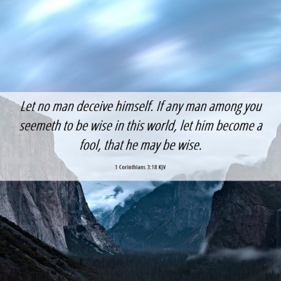 Picture 06 - 1 Corinthians 3:18 KJV - Let no man deceive himself. If any man among you - Bible Verse Picture