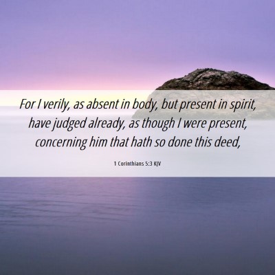 Picture 06 - 1 Corinthians 5:3 KJV - For I verily, as absent in body, but present in - Bible Verse Picture