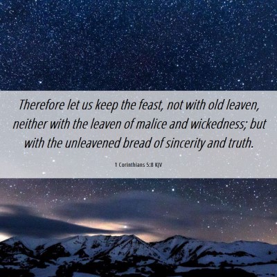 Picture 06 - 1 Corinthians 5:8 KJV - Therefore let us keep the feast, not with old - Bible Verse Picture