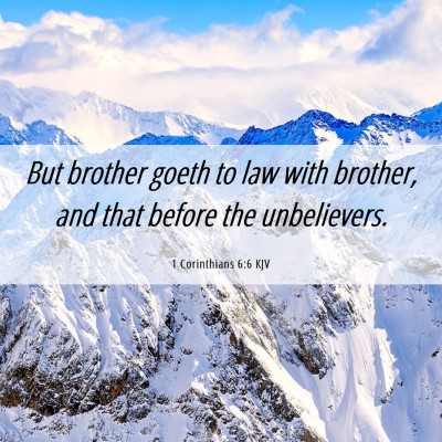 Picture 06 - 1 Corinthians 6:6 KJV - But brother goeth to law with brother, and that - Bible Verse Picture