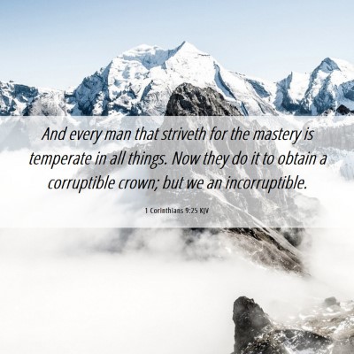 Picture 06 - 1 Corinthians 9:25 KJV - And every man that striveth for the mastery is - Bible Verse Picture