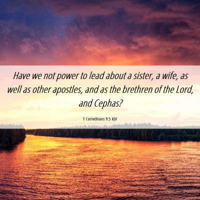 Picture 06 - 1 Corinthians 9:5 KJV - Have we not power to lead about a sister, a wife, - Bible Verse Picture
