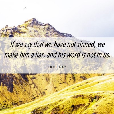 Picture 06 - 1 John 1:10 KJV - If we say that we have not sinned, we make him a - Bible Verse Picture