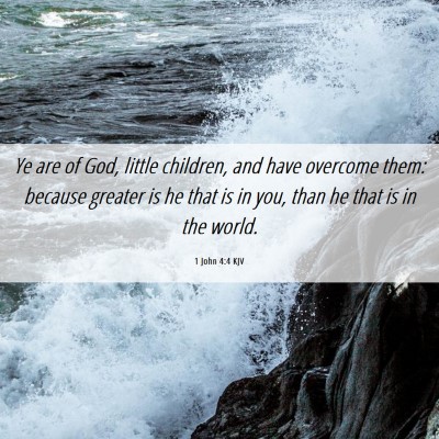 Picture 06 - 1 John 4:4 KJV - Ye are of God, little children, and have overcome - Bible Verse Picture