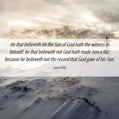 Picture 06 - 1 John 5:10 KJV - He that believeth on the Son of God hath the - Bible Verse Picture