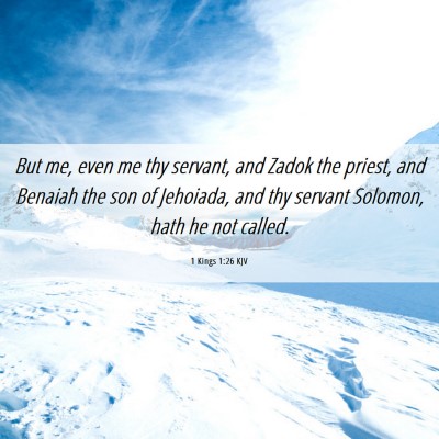 Picture 06 - 1 Kings 1:26 KJV - But me, even me thy servant, and Zadok the - Bible Verse Picture