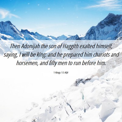 Picture 06 - 1 Kings 1:5 KJV - Then Adonijah the son of Haggith exalted himself, - Bible Verse Picture