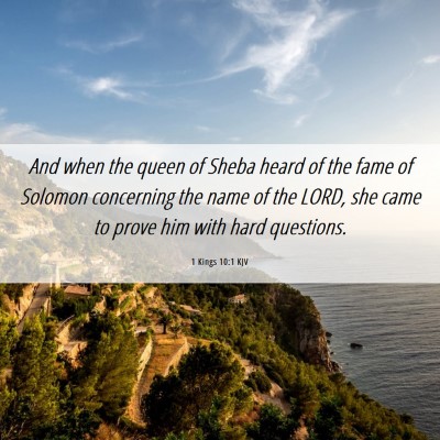 Picture 06 - 1 Kings 10:1 KJV - And when the queen of Sheba heard of the fame of - Bible Verse Picture