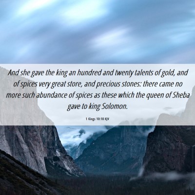 Picture 06 - 1 Kings 10:10 KJV - And she gave the king an hundred and twenty - Bible Verse Picture