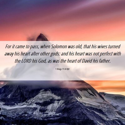 Picture 06 - 1 Kings 11:4 KJV - For it came to pass, when Solomon was old, that - Bible Verse Picture