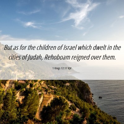 Picture 06 - 1 Kings 12:17 KJV - But as for the children of Israel which dwelt in - Bible Verse Picture