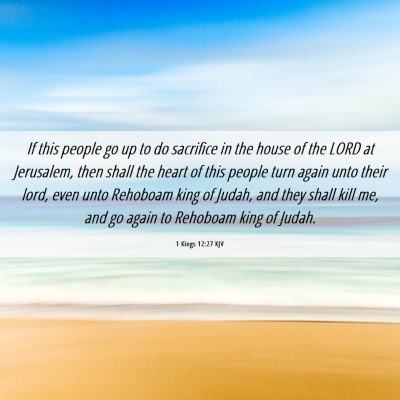 Picture 06 - 1 Kings 12:27 KJV - If this people go up to do sacrifice in the house - Bible Verse Picture