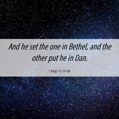 Picture 06 - 1 Kings 12:29 KJV - And he set the one in Bethel, and the other put - Bible Verse Picture