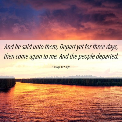 Picture 06 - 1 Kings 12:5 KJV - And he said unto them, Depart yet for three days, - Bible Verse Picture